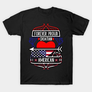 Forever Proud Croatian American - Croatia Heart T-Shirt